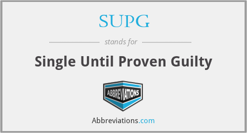 What is the abbreviation for single until proven guilty?